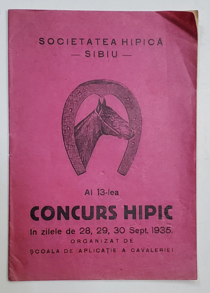 SOCIETATEA HIPICA - SIBIU , AL 13 -LEA CONCURS HIPIC , 28, 29, 30 SEPT. 1935, ORGANIZAT DE SCOALA DE APLICATIE A CAVALERIEI