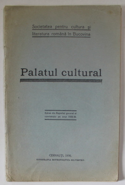 SOCIETATEA PENTRU CULTURA SI LITERATURA ROMANA DIN BUCOVINA , PALATUL CULTURAL , 1936