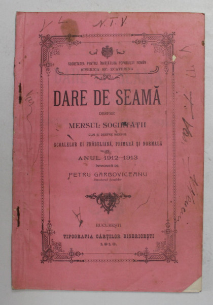 SOCIETATEA PENTRU INVATATURA POPORULUI ROMAN , BISERICA SF. ECATERINA  - DARE DE SEAMA , intocmita de  PETRU GARBOVICEANU , 1914 - 1915