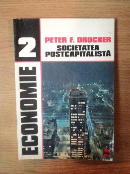 SOCIETATEA POST-CAPITALISTA de PETER E. DRUCKER , 1999