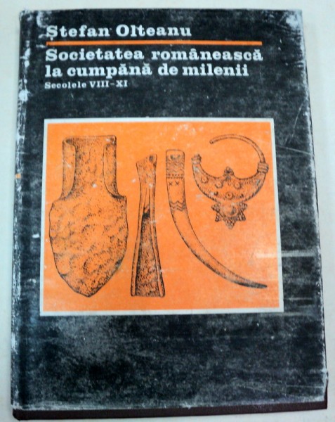 SOCIETATEA ROMANEASCA LA CUMPANA DE MILENII.SECOLELE VIII-XI - STEFAN OLTEANU  BUCURESTI 1983