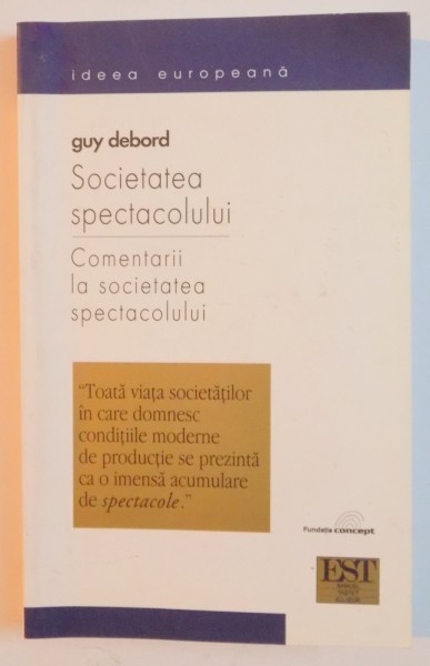 SOCIETATEA SPECTACOLULUI , COMENTARII LA SOCIETATEA SPECTACOLULUI de GUY DEBORD , 2001