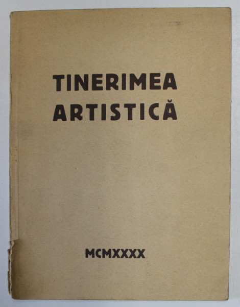 SOCIETATEA TINERIMEA ARTISTICA SUB INTALTUL PATRONAJ AL M. S. REGELUI CAROL II , EXPOZITIE 4 APRILIE - 30 APRILIE 1940