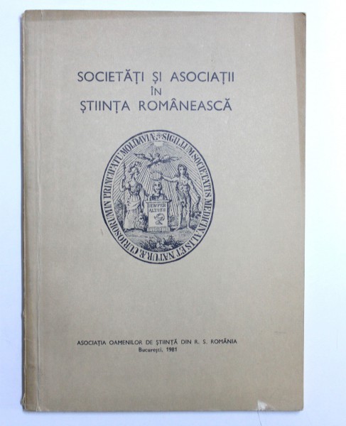 SOCIETATI SI ASOCIATII IN STIINTA ROMANEASCA de I. HANGIU , 1981 ,