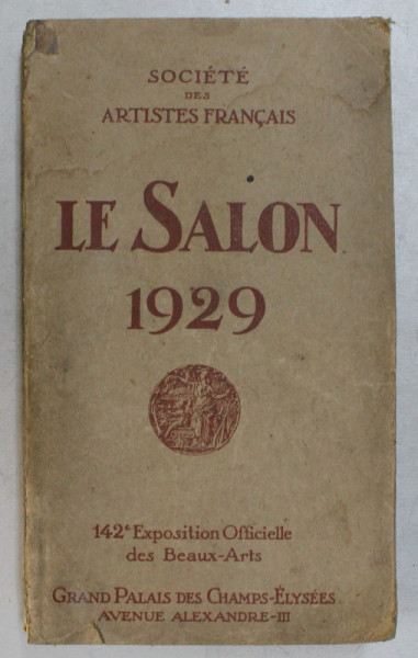 SOCIETE DES ARTISTES FRANCAIS  - LE SALON 1929 , 142 e EXPOSITION OFFICIELLE DES BEAUX  - ARTS , APARUTA 1929