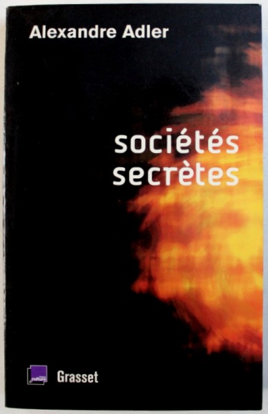 SOCIETES SECRETES par ALEXANDER ADLER , 2007