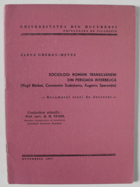 SOCIOLOGI ROMANI TRANSILVANENI DIN PERIOADA INTERBELICA ( VIRGIL BARBAT , CONSTANTIN SUDETEANU , EUGENIU SPERANTIA  ) , REZUMATUL TEZEI DE DOCTORAT de ELENA GHERAN - MEVES , 1977