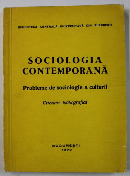 SOCIOLOGIA CONTEMPORANA , PROBLEME DE SOCIOLOGIE A CULTURII ,  CERCETARE BIBLIOGRAFICA , 1979