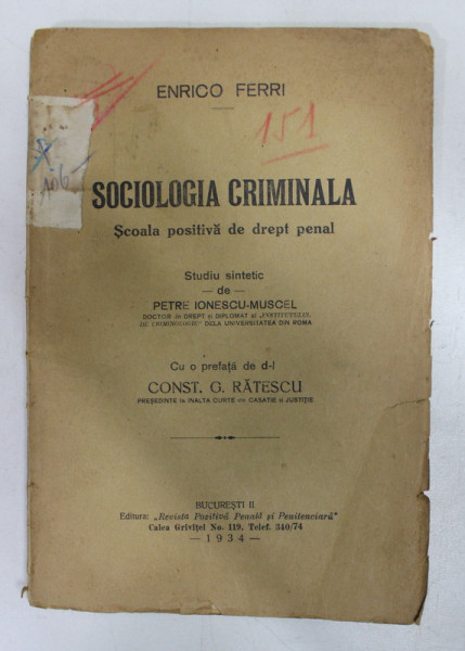SOCIOLOGIA CRIMINALA - SCOALA POSITIVA DE DREPT PENAL de ENRICO FERRI , STUDIU SINTETIC de PETRE IONESCU - MUSCEL , 1934