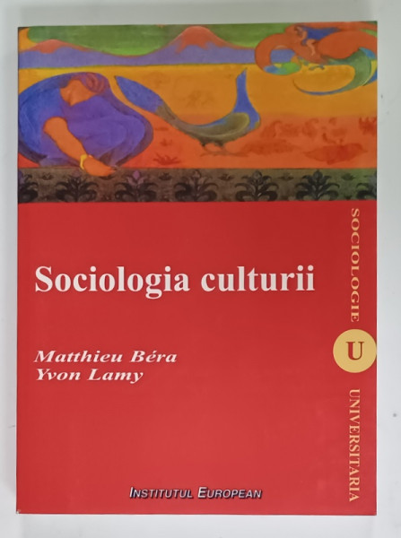 SOCIOLOGIA CULTURII de MATTHIEU BERA si YVON LAMY , 2008