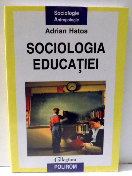 SOCIOLOGIA EDUCATIEI de ADRIAN HASTOS , 2006