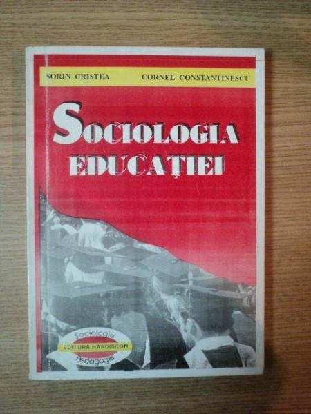 SOCIOLOGIA EDUCATIEI de SORIN CRISTEA, CORNEL CONSTANTINESCU  1998