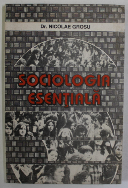 SOCIOLOGIA ESENTIALA de NICOLAE GROSU , 1996 , DEDICATIE *