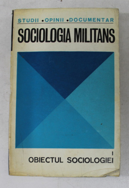 SOCIOLOGIA MILITANS , OBIECTUL SOCIOLOGIEI , VOLUMUL I de HENRI H. STAHL ... IOAN MATEI , 1968 * PREZINTA HALOURI DE APA