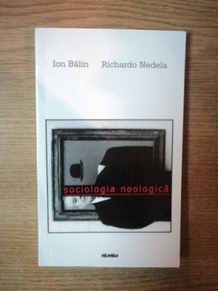 SOCIOLOGIA NOOLOGICA de ION BALIN , RICHARDO NEDELA , 2003