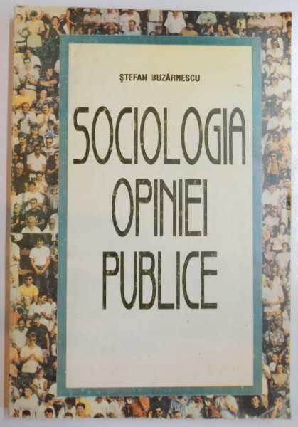 SOCIOLOGIA OPINIEI PUBLICE-STEFAN BUZARNESCU  1997