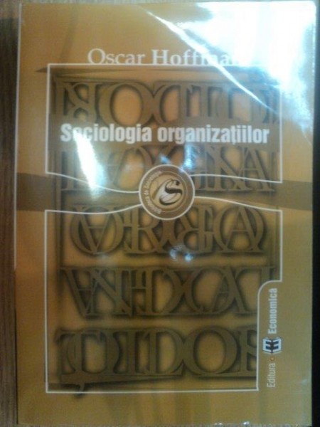 SOCIOLOGIA ORGANIZATIILOR de OSCAR HOFFMAN