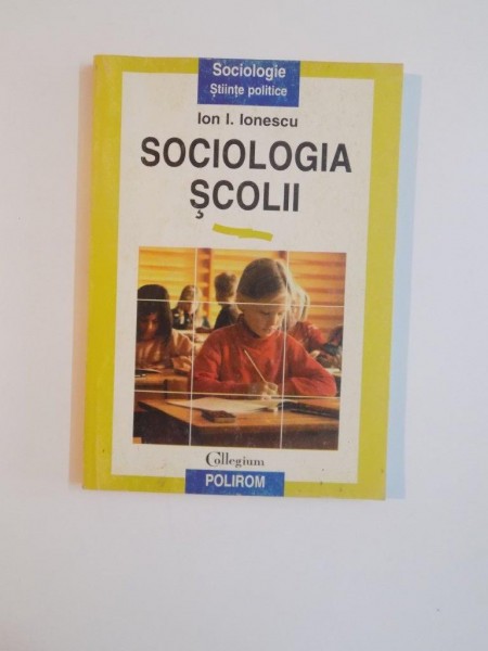 SOCIOLOGIA SCOLII , POLITICI , PRACTICI SI ACTORI AI EDUCATIEI SCOLARE , 1997