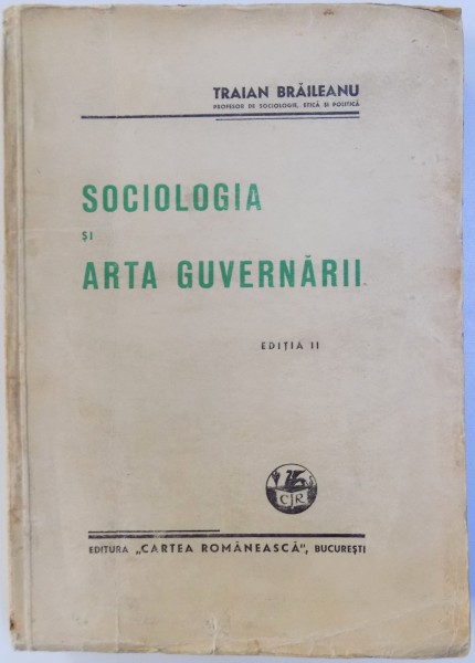 SOCIOLOGIA SI ARTA GUVERNARII  - ARTICOLE POLITICE , EDITIA II , de TRAIAN BRAILEANU , 1940