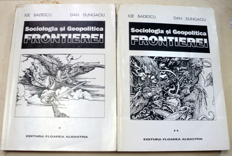 SOCIOLOGIA SI GEOPOLITICA FRONTIEREI-ILIE BADESCU , DAN DUNGACIU  2 VOL  1995