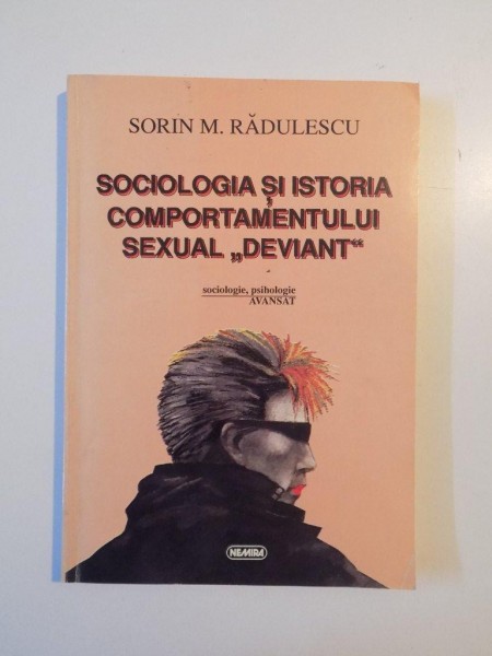 SOCIOLOGIA SI ISTORIA COMPORTAMENTULUI SEXUAL "DEVIANT" de SORIN M. RADULESCU , 1996