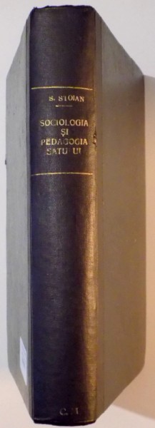 SOCIOLOGIA SI PEDAGOGIA SATULUI de STANCIU STOIAN, BUC. 1943