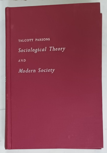 SOCIOLOGICAL THEORY and MODERN SOCIETY by TALCOTT PARSONS , 1967