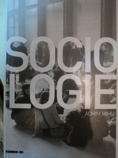 SOCIOLOGIE- ACHIM MIHU, CLUJ 2008