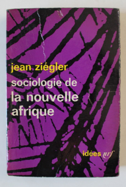 SOCIOLOGIE DE LA NOUVELLE AFRIQUE par JEAN ZIEGLER , 1964