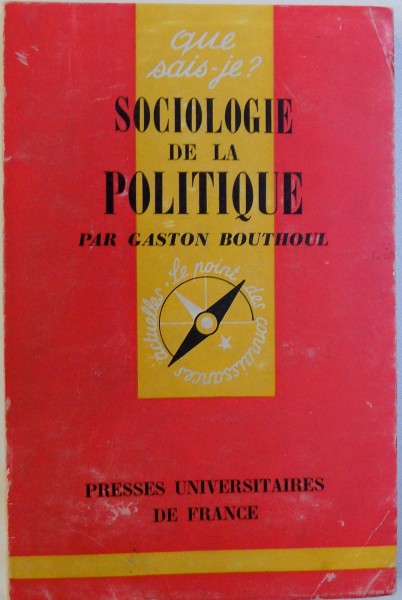 SOCIOLOGIE DE LA POLITIQUE par GASTON BOUTHOUL , 1965