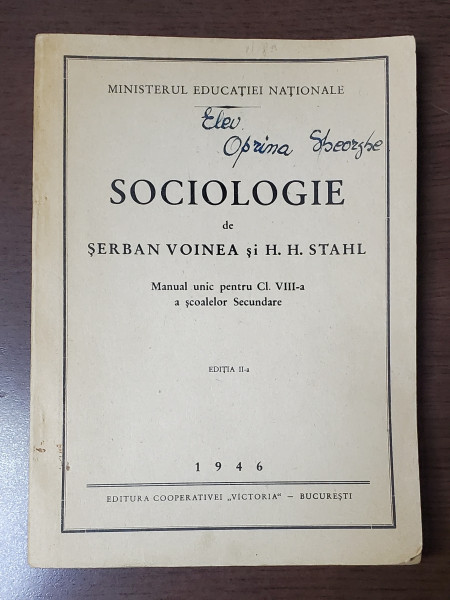 SOCIOLOGIE de SERBAN VOINEA si H.H. STAHL , MANUAL UNIC PENTRU CL. VIII - A A SCOALEOR SECUNDARE , 1946