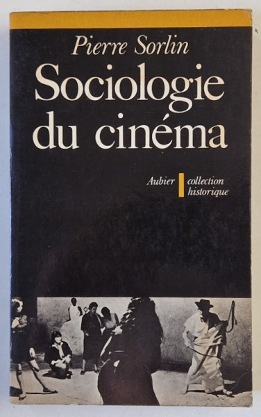 SOCIOLOGIE DU CINEMA par PIERRE SORLIN , OUVERTURE POUR L 'HISTOIRE DE DEMAIN , 1977
