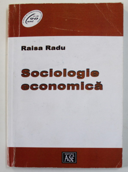 SOCIOLOGIE ECONOMICA de RAISA RADU , 2003 , PREZINTA INSEMNARI SI SUBLINIERI *