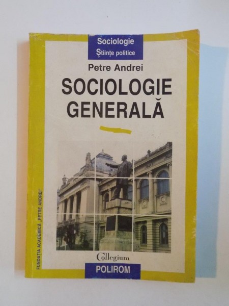 SOCIOLOGIE GENERALA de PETRE ANDREI , Iasi 1997