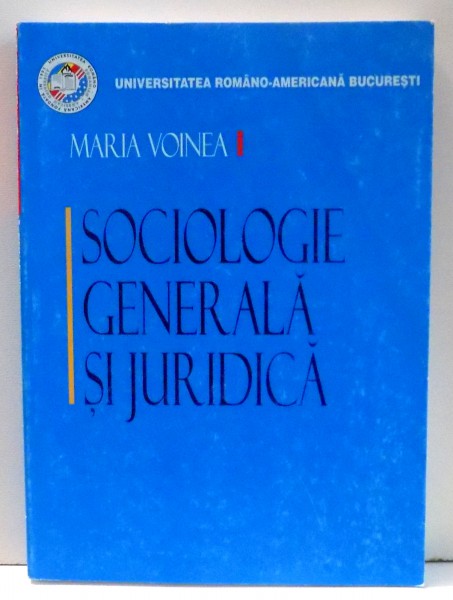 SOCIOLOGIE GENERALA SI JURIDICA de MARIA VOINEA , 2005