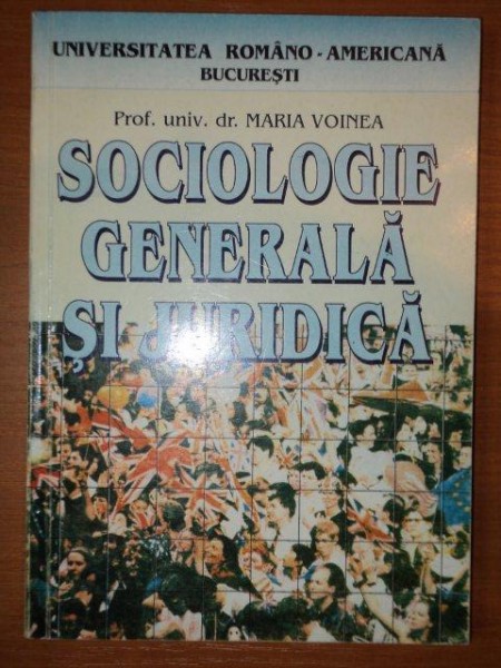 SOCIOLOGIE GENERALA SI JURIDICA- MARIA VOINEA