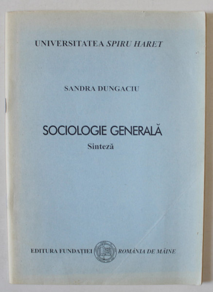 SOCIOLOGIE GENERALA , SINTEZA de SANDRA DUNGACIU , 2000