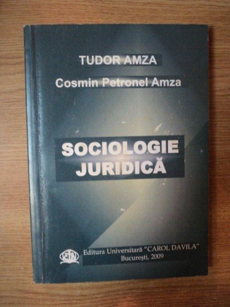 SOCIOLOGIE JURIDICA de TUDOR AMZA , COSMIN PETRONEL AMZA , Bucuresti 2009
