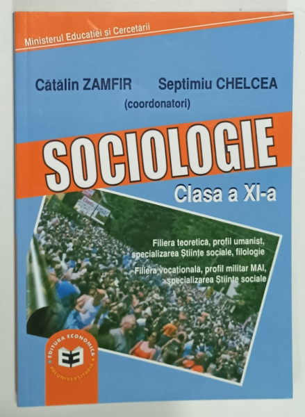 SOCIOLOGIE , MANUAL PENTRU CLASA A XI -A de CATALIN ZAMFIR si SEPTIMIU CHELCEA , 2006