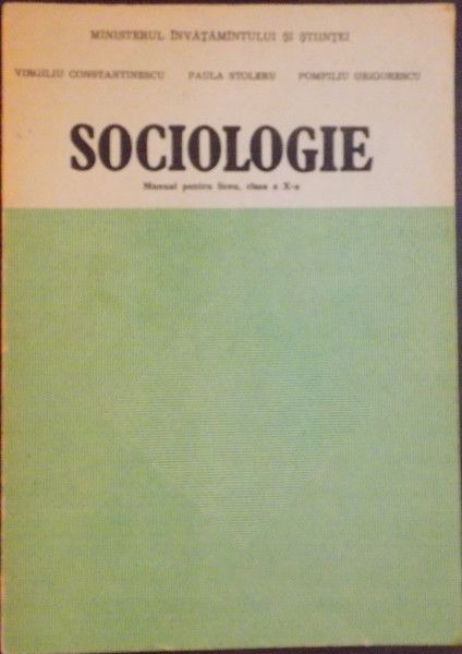 SOCIOLOGIE , MANUAL PENTRU LICEU , CLASA A X A de VIRGILIU CONSTANTINESCU...POMPILIU GRIGORESCU , 1991 , PREZINTA SUBLINIERI