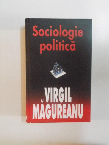SOCIOLOGIE POLITICA de VIRGIL MAGUREANU , 2006