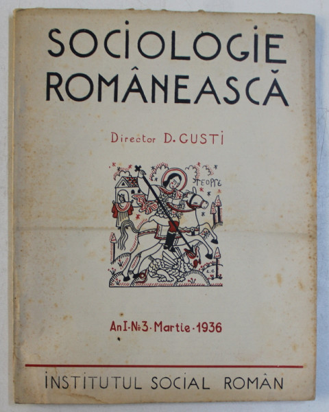 SOCIOLOGIE ROMANEASCA  - REVISTA SECTIEI SOCIOLOGICE A INSTITUTULUI SOCIAL ROMAN , AN I , NR. 3 , MARTIE , 1936