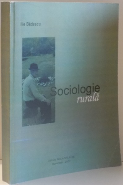 SOCIOLOGIE RURALA de ILIE BADESCU , 2007