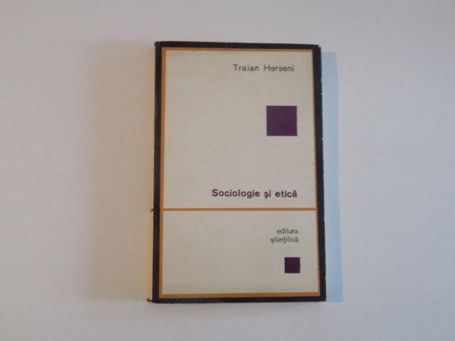 SOCIOLOGIE SI ETICA de TRAIAN HERSENI , 1968