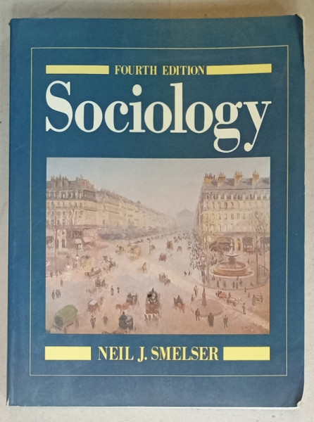 SOCIOLOGY by NEIL J. SMELSER , FOURTH EDITION  , 1991