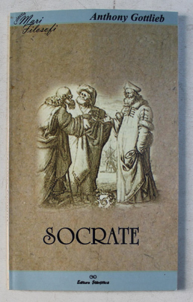 SOCRATE - FILOSOFUL MARTIR de ANTHONY GOTTLIEB , 2000