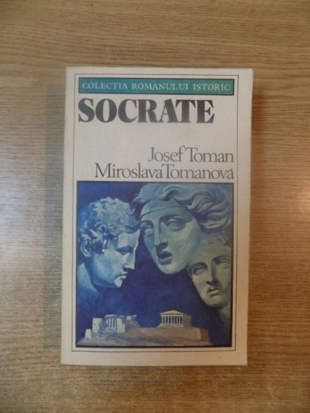 SOCRATE. IN CAUTAREA BEATITUDINII de JOSEF TOMAN si MIROSLAVA TOMANOVA  1980