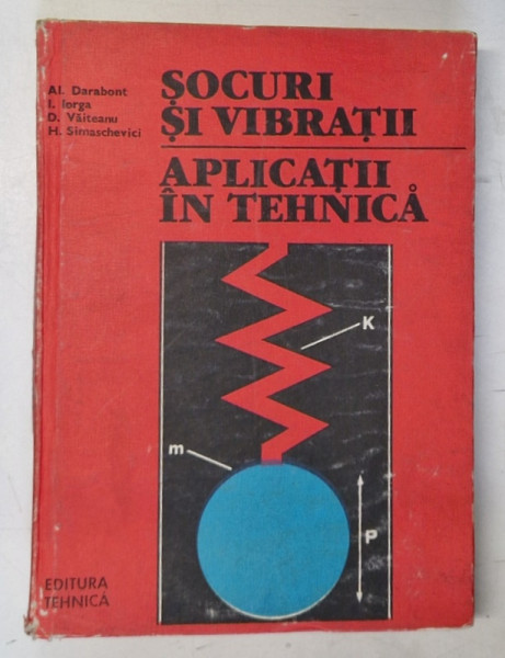 SOCURI SI VIBRATII, APLICATII IN TEHNICA de AL. DARABONT ... H. SIMASCHEVICI , 1988 *COTOR UZAT