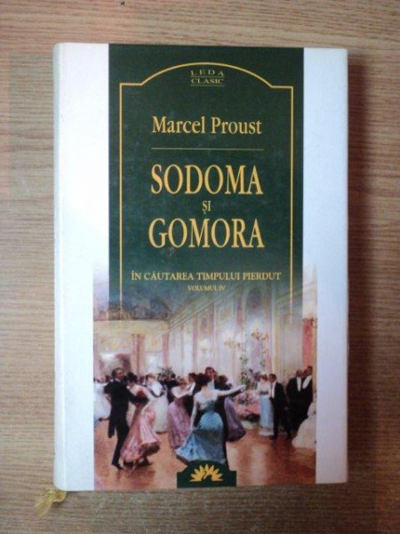 SODOMA SI GOMORA VOL IV IN CAUTAREA TIMPULUI PIERDUT de MARCEL PROUST , 2006