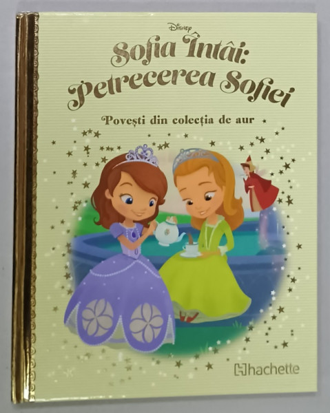 SOFIA INTAI : PETRECEREA SOFIEI , SERIA DISNEY ' POVESTI DIN COLECTIA DE AUR ' NR. 135, 2021
